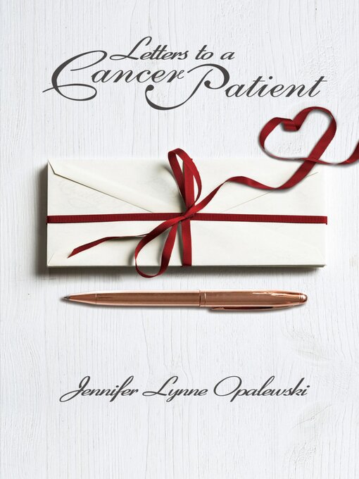 Title details for Letters to a Cancer Patient by Jennifer Lynne Opalewski - Available